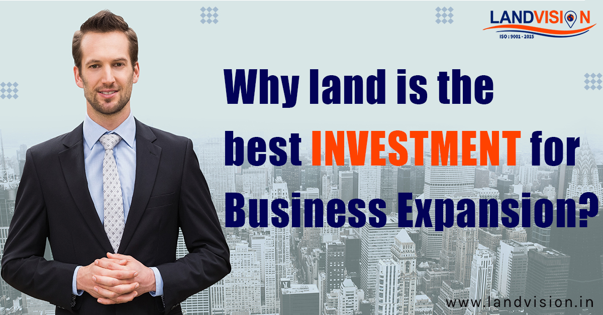 Why land is the best investment for business expansion